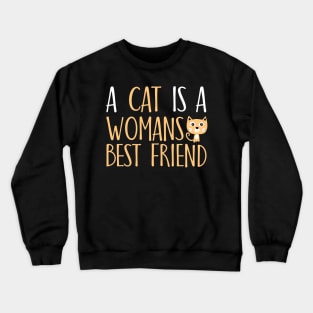 A cat is a woman's best friend Crewneck Sweatshirt